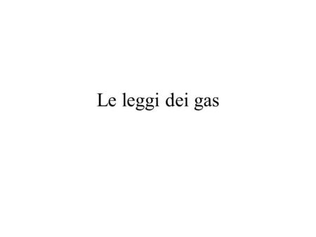 Le leggi dei gas.