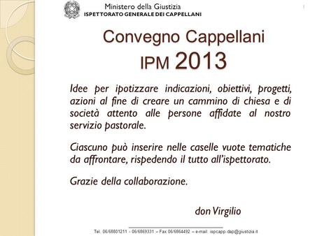 Convegno Cappellani IPM 2013 Idee per ipotizzare indicazioni, obiettivi, progetti, azioni al fine di creare un cammino di chiesa e di società attento alle.
