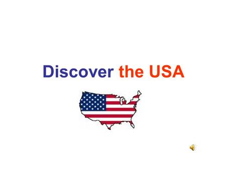 Discover the USA. What do you know about the USA? Would you like to know more? Do you know how the USA flag is called? What do the 50 stars and the 13.