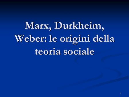 Marx, Durkheim, Weber: le origini della teoria sociale