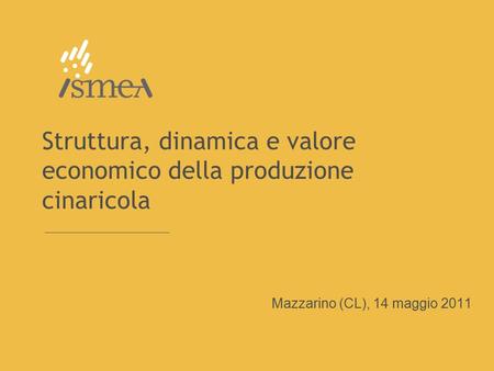 Struttura, dinamica e valore economico della produzione cinaricola Mazzarino (CL), 14 maggio 2011.