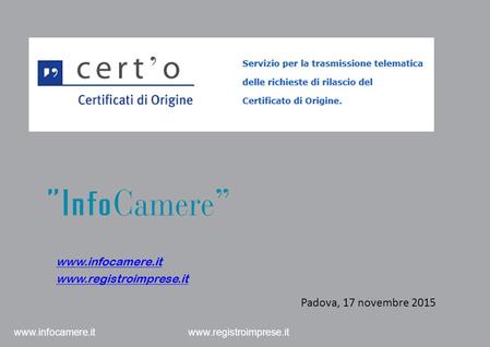 Www.infocamere.it www.registroimprese.it Padova, 17 novembre 2015 www.infocamere.it www.registroimprese.it.