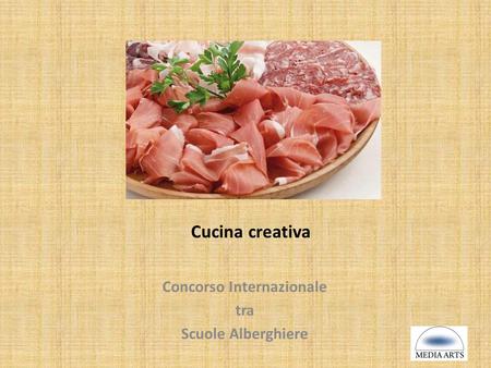 Cucina creativa Concorso Internazionale tra Scuole Alberghiere.