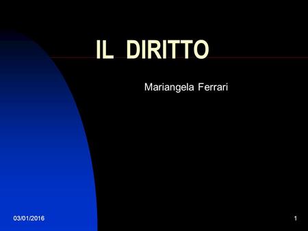 IL DIRITTO Mariangela Ferrari 26/04/2017.