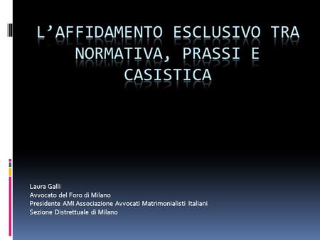 L’affidamento esclusivo tra normativa, prassi e casistica