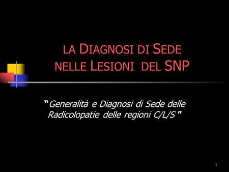 LA DIAGNOSI DI SEDE NELLE LESIONI DEL SNP