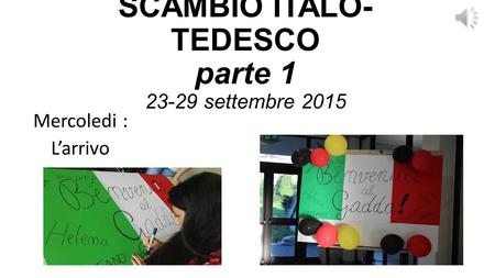 SCAMBIO ITALO- TEDESCO parte 1 23-29 settembre 2015 Mercoledi : L’arrivo.