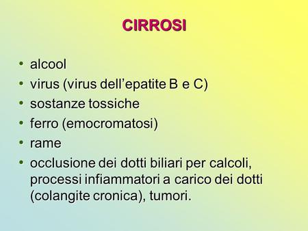 CIRROSI alcool virus (virus dell’epatite B e C) sostanze tossiche