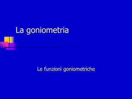 Le funzioni goniometriche