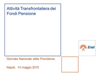 Giornata Nazionale della Previdenza Napoli, 14 maggio 2015 Attività Transfrontaliera dei Fondi Pensione.