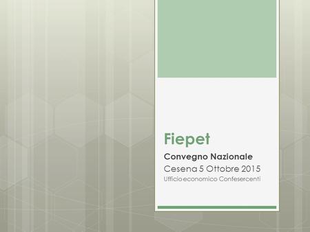 Fiepet Convegno Nazionale Cesena 5 Ottobre 2015 Ufficio economico Confesercenti.