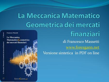 La Meccanica Matematico Geometrica dei mercati finanziari