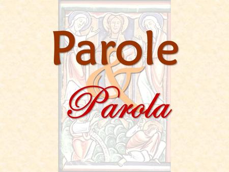 & & Parole Parola Parole Parola. Marco 9 2 Dopo sei giorni, Gesù prese con sé Pietro, Giacomo e Giovanni e li portò sopra un monte alto, in un luogo appartato,