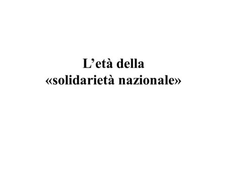 L’età della «solidarietà nazionale». La «Terza Italia» Gli effetti della crisi economica in Italia. Inflazione e riduzione dei consumi. La ripresa produttiva.