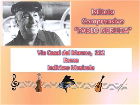 Istituto Comprensivo “PABLO NERUDA” Roma Indirizzo Musicale