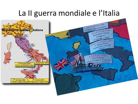 La II guerra mondiale e l’Italia. Lo scoppio della guerra e l’Italia.