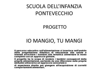 SCUOLA DELL’INFANZIA PONTEVECCHIO PROGETTO IO MANGIO, TU MANGI