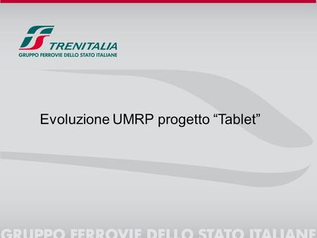 Evoluzione UMRP progetto “Tablet”. Premessa Con l’entrata in esercizio del tablet, dal 1°aprile 2015 sarà possibile centralizzare il processo di produzione.