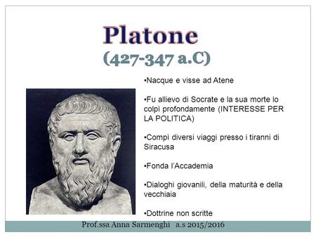 Platone ( a.C) Nacque e visse ad Atene