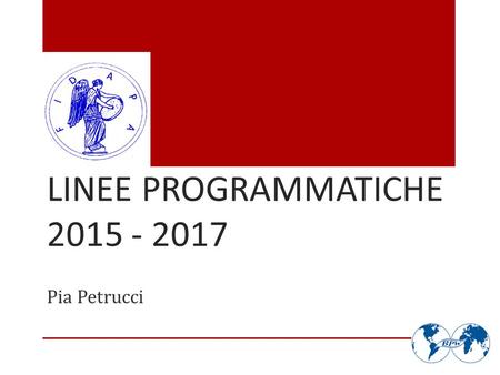 LINEE PROGRAMMATICHE 2015 - 2017 Pia Petrucci.