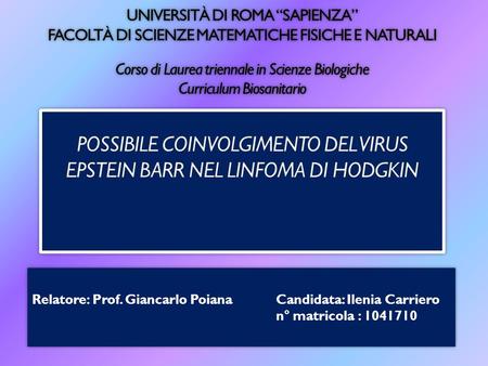 UNIVERSITÀ DI ROMA “SAPIENZA” FACOLTÀ DI SCIENZE MATEMATICHE FISICHE E NATURALI Corso di Laurea triennale in Scienze Biologiche Curriculum Biosanitario.