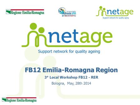 FB12 Emilia-Romagna Region 3° Local Workshop FB12 - RER Bologna, May, 28th 2014.