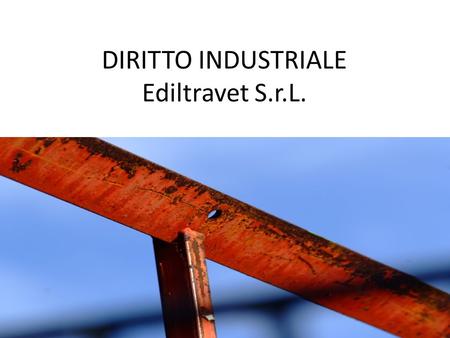 DIRITTO INDUSTRIALE Ediltravet S.r.L. Ediltravet Srl.