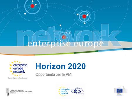 Horizon 2020 Opportunità per le PMI. Title of the presentation | Date |‹#› Camera di Commercio di Torino e Unioncamere Piemonte sono membri della rete.