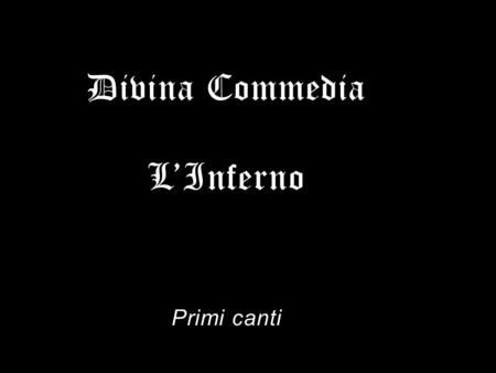 Divina Commedia L’Inferno Primi canti.