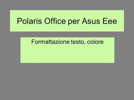 Polaris Office per Asus Eee Formattazione testo, colore.