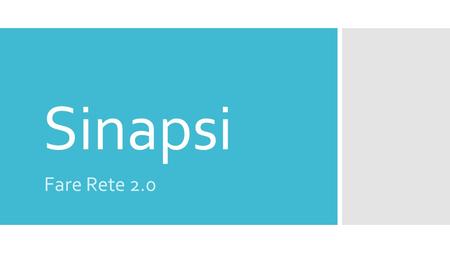 Sinapsi Fare Rete 2.0. Cos’è? Sistema che fornisce un servizio tecnico per la politica delle associazioni Piattaforma che mette in rete contatti, competenze.