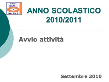 ANNO SCOLASTICO 2010/2011 Avvio attività Settembre 2010.