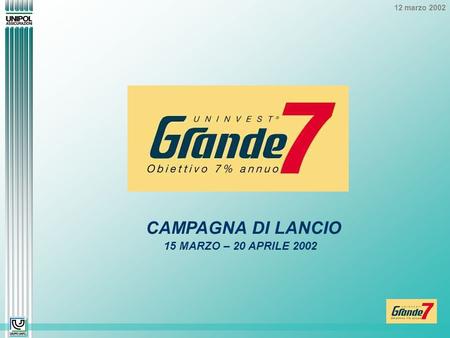 12 marzo 2002 CAMPAGNA DI LANCIO 15 MARZO – 20 APRILE 2002.