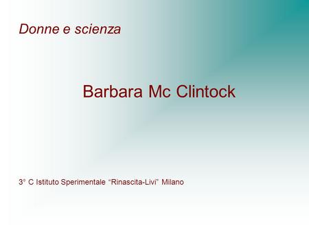 Barbara Mc Clintock Donne e scienza