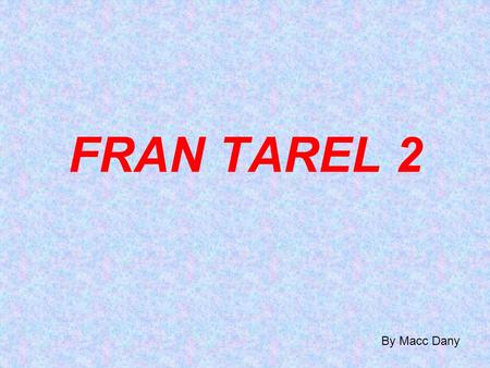 FRAN TAREL 2 By Macc Dany.