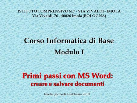 Corso Informatica di Base Primi passi con MS Word: