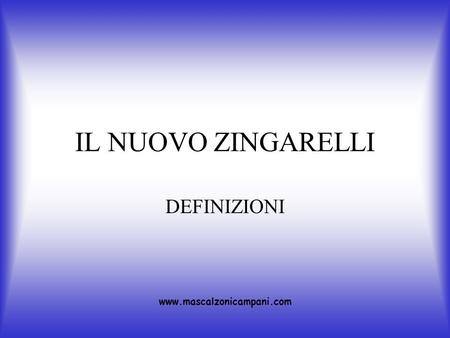 IL NUOVO ZINGARELLI DEFINIZIONI www.mascalzonicampani.com.