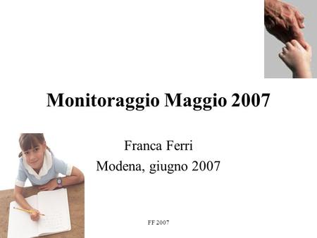 FF 2007 Monitoraggio Maggio 2007 Franca Ferri Modena, giugno 2007.