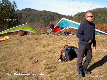 Oggi Endrio non ha volato 27 novembre 2011 Foto By A. Antoni.