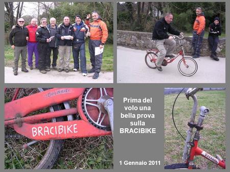 Prima del volo una bella prova sulla BRACIBIKE 1 Gennaio 2011.