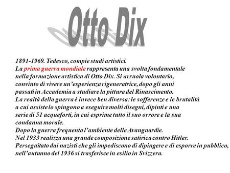 Otto Dix Tedesco, compie studi artistici.