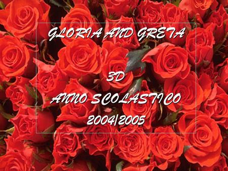GLORIA AND GRETA 3D ANNO SCOLASTICO 2004/2005
