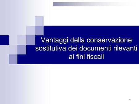 Vantaggi della conservazione sostitutiva dei documenti rilevanti ai fini fiscali 1.