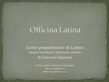 Officina Latina Corso propedeutico di Latino di Giacomo Esposito