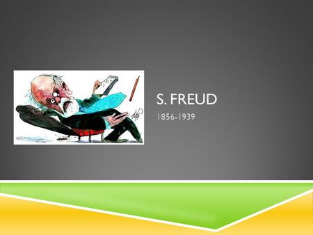 S. Freud 1856-1939.