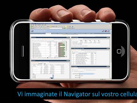 Vi immaginate il Navigator sul vostro cellulare?.