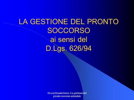 LA GESTIONE DEL PRONTO SOCCORSO ai sensi del D.Lgs. 626/94
