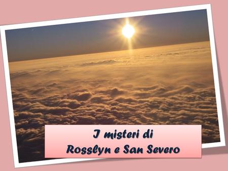 I misteri di Rosslyn e San Severo.