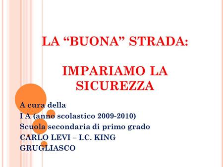 LA “BUONA” STRADA: IMPARIAMO LA SICUREZZA