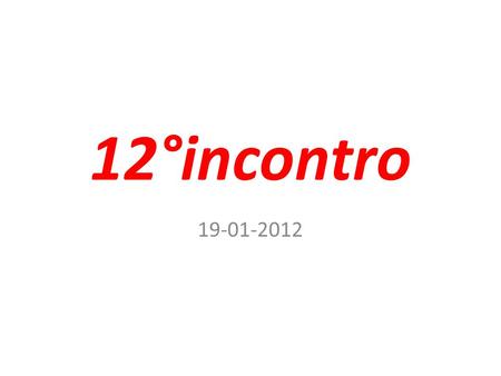 12°incontro 19-01-2012.
